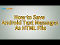 How to Save Android Text Messages As HTML Files? [Step-by-Step Guide]