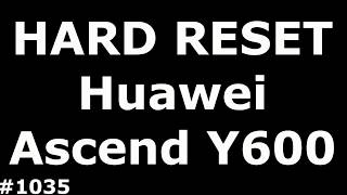 Сброс настроек Huawei Ascend Y600 (hard Reset Huawei Ascend Y600)