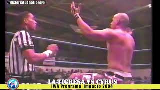 IWA 2004 La Tigresa VS Cyrus