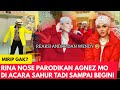 RINA NOSE IMPERSONATE AGNEZ MO DI ACARA SAHUR TADI PAGI