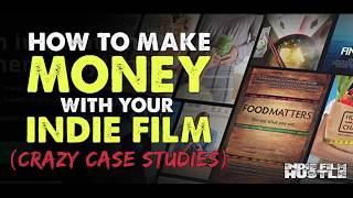 How to Make Money with Your Indie Film (Crazy Case Studies) - IFH 171