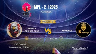 MPL - 2 (2025) | Match 6 | Ksp Kings 🆚 Momaji Cricket Club| Live from Kakinada