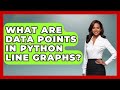 What Are Data Points In Python Line Graphs? - Python Code School