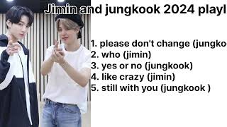 jimin and jungkook playlist || jimin and jungkook 2024 playlist