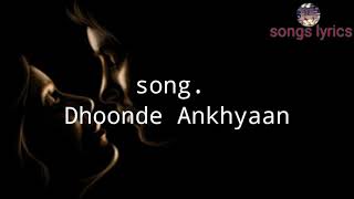 Dhoonde Ankhiyaan lyrics Full Song | Yasser Desai, Altamash Faridi | Tanishk Bagchi | Rashmi Virag