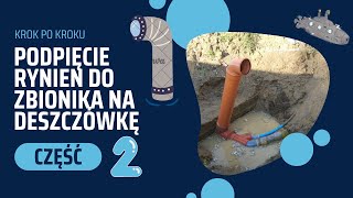 Podpięcie RYNIEN do ZBIORNIKA na deszczówkę. KROK po KROKU Część 2.