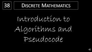 Discrete Math - 3.1.1 Introduction to Algorithms and Pseudo Code