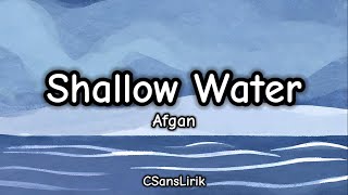 Shallow Water - Afgan (Lirik/Lyrics)