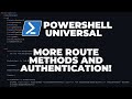 PowerShell Universal - Part 4 : More route methods and how to add authentication to your routes!
