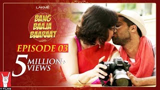 Bang Baaja Baaraat - Full Episode 03