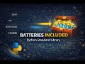 Python Standard Library: Batteries Included
