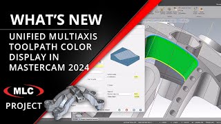 NEW Customizable Color Display in Unified Multiaxis Toolpath - Mastercam 2024