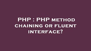 PHP : PHP method chaining or fluent interface?
