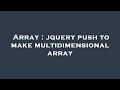 Array : jquery push to make multidimensional array