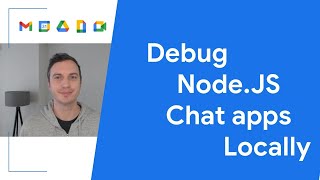 Debugging Google Chat Apps running on NodeJS