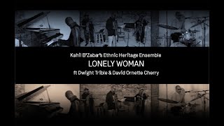 Lonely Woman • Tribute to Don Cherry - Ethnic Heritage Ensemble ft Dwight Trible \u0026 David O. Cherry