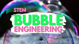 STEM | Bubble Engineering