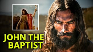 The Life of Saint John the Baptist | From the Desert to Martyrdom