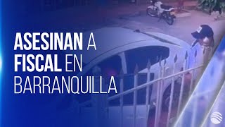 Impactante asesinato de un fiscal durante un atraco en Barranquilla