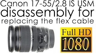 Canon EF-S 17-55mm f/2.8 IS USM disassembly for replacing the aperture flex cable