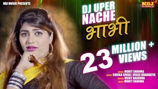 2018 New DJ Song #DJ UPER NACHE BHABHI # Sonika Singh # Vikas Kharakiya # Mohit Sharma #2018Songs