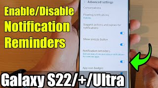 Galaxy S22/S22+/Ultra: How to Enable/Disable Notification Reminders