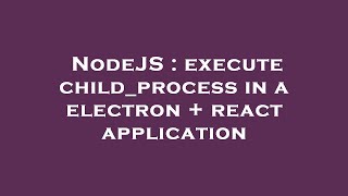 NodeJS : execute child_process in a electron + react application