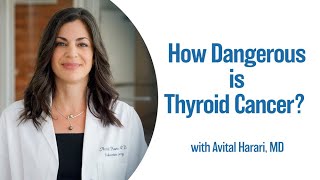 How Dangerous is Thyroid Cancer | UCLA Endocrine Center