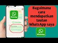 Bagaimana cara mendapatkan tautan WhatsApp saya 2024..…////