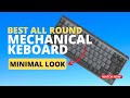 Best All-Round Mechanical Keyboard with Minimal Look.