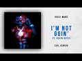 Gucci Mane - I'm Not Goin' Ft. Kevin Gates (Evil Genius)