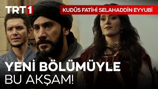 Kudüs Fatihi Selahaddin Eyyubi Yeni Bölümüyle Bu Akşam TRT 1'de! I  @kudusfatihiselahaddineyyubi