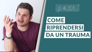 Come riprendersi da un trauma