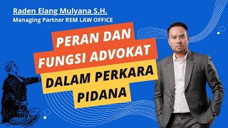 Peran dan Fungsi Advokat Dalam Perkara Pidana