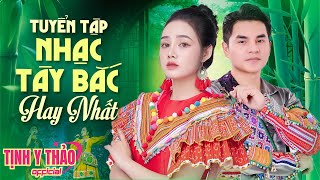 TUYỂN TẬP NHẠC TÂY BẮC HAY NHẤT ♫ Những Bản SONG CA HAY CHÁY LÒNG - Tịnh Y Thảo & La Hoàng Quý