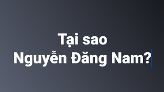 Tại sao Nguyễn Đăng Nam?