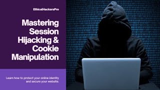 Mastering Session Hijacking & Cookie Manipulation