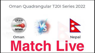 Nepal vs Oman  Live | Oman T20 Match || Oman Vs Nepal Live Quadragragular T20 Serise 2