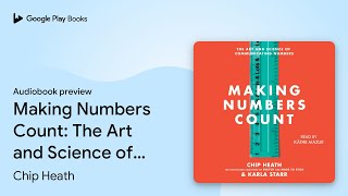 Making Numbers Count: The Art and Science of… by Chip Heath · Audiobook preview
