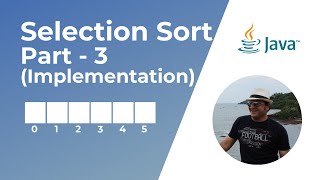 Selection Sort Algorithm in Java (Part 3) | Implementation | Data Structures and Algorithms
