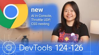 What’s new in DevTools: Chrome 124-126