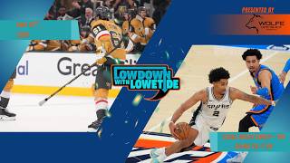 The Lowdown With Lowetide - May 25th, 2026 - Vegas Might Sweep + The Spurs Tie It Up