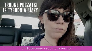 Trudny początek 12 tygodnia ciąży - ciążooporna vlog po in-vitro #56