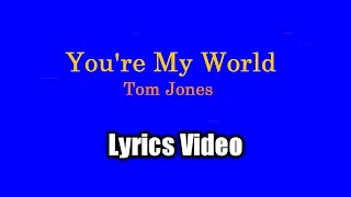 You're My World - Tom Jones (Lyrics Video)