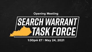 Search Warrant Task Force - Opening Meeting