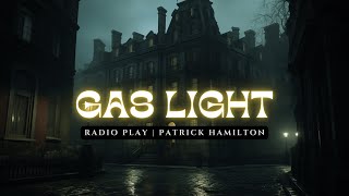 GAS LIGHT (Full Radio Drama) | Classic Psychological Thriller | Vintage Suspense Audio Play