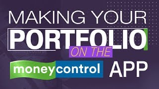 Making your portfolio on the MONEYCONTROL app