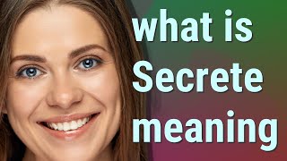 Secrete | meaning of Secrete