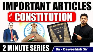 Important Articles of the Indian Constitution | Indian Polity | General Knowledge | By Dewashish Sir