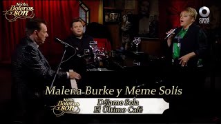 Déjame Sola / El Último Café - Malena Burke y Meme Solís - Noche, Boleros y Son